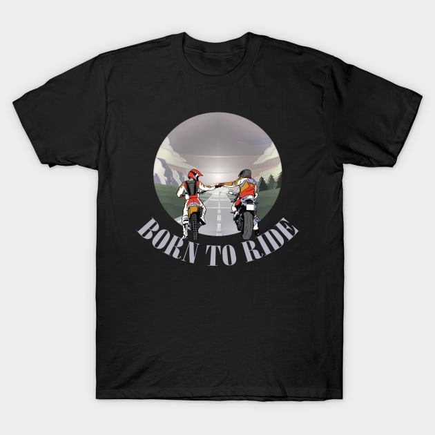 born to ride |  motorcyclist biker gift T-Shirt by MO design